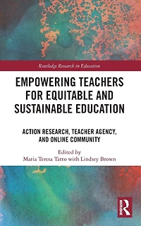 Empowering Teachers for Equitable and Sustainable Education: Action Research, Teacher Agency, Online Community