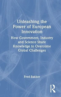 Unleashing the Power of European Innovation: How Government, Industry and Science Share Knowledge to Overcome Global Challenges
