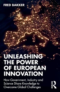 Unleashing the Power of European Innovation: How Government, Industry and Science Share Knowledge to Overcome Global Challenges
