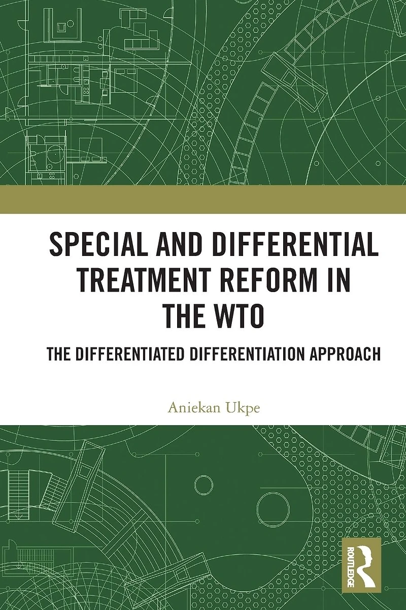 Special and Differential Treatment Reform the WTO: 'The Differentiated Differentiation Approach