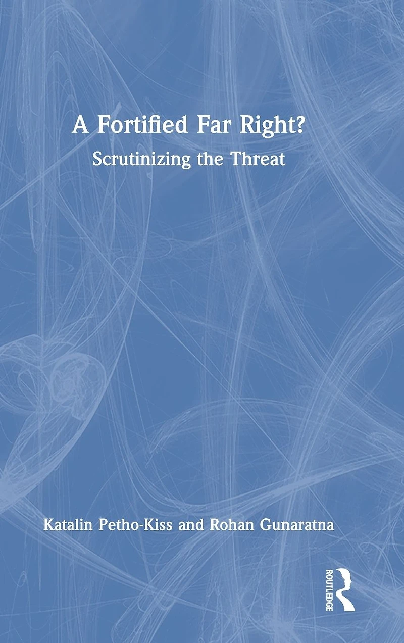 A Fortified Far Right?: Scrutinizing the Threat