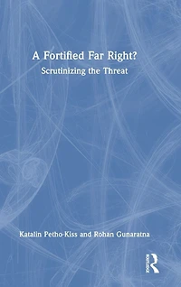 A Fortified Far Right?: Scrutinizing the Threat