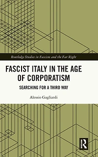 Fascist Italy the Age of Corporatism: Searching for a Third Way