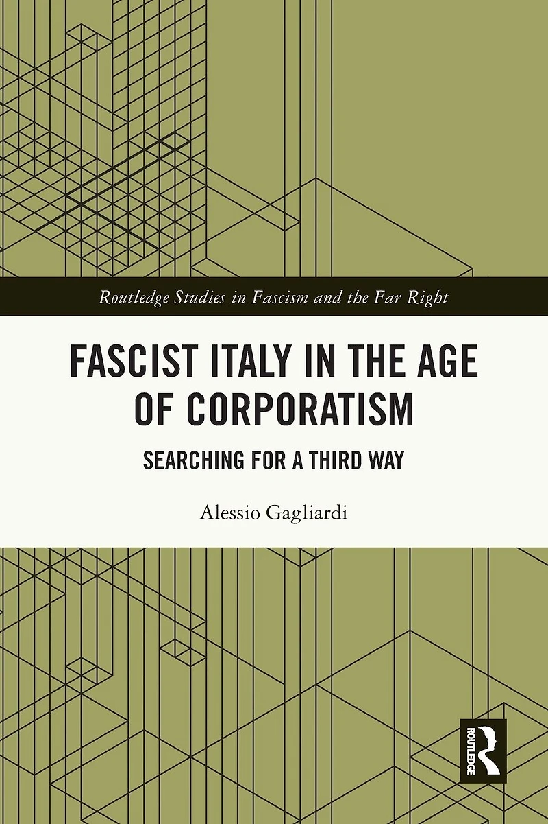 Fascist Italy the Age of Corporatism: Searching for a Third Way