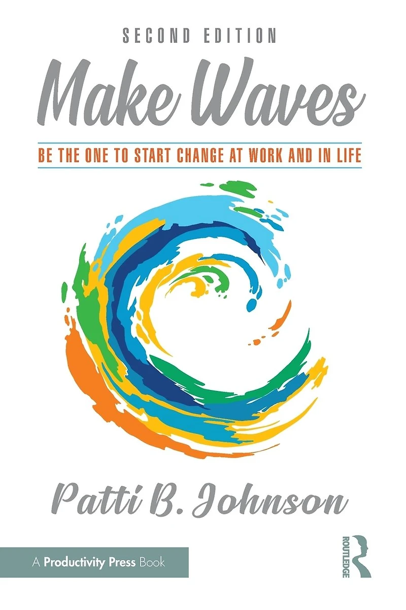 Make Waves: Be the One to Start Change at Work and Life