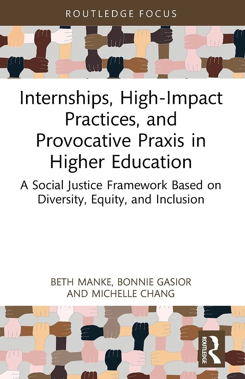Internships, High-Impact Practices, and Provocative Praxis Higher Education: A Social Justice Framework Based on Equity, Diversity, Inclusion, Access