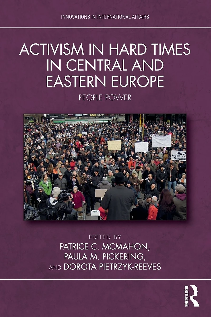 Activism Hard Times Central and Eastern Europe: People Power