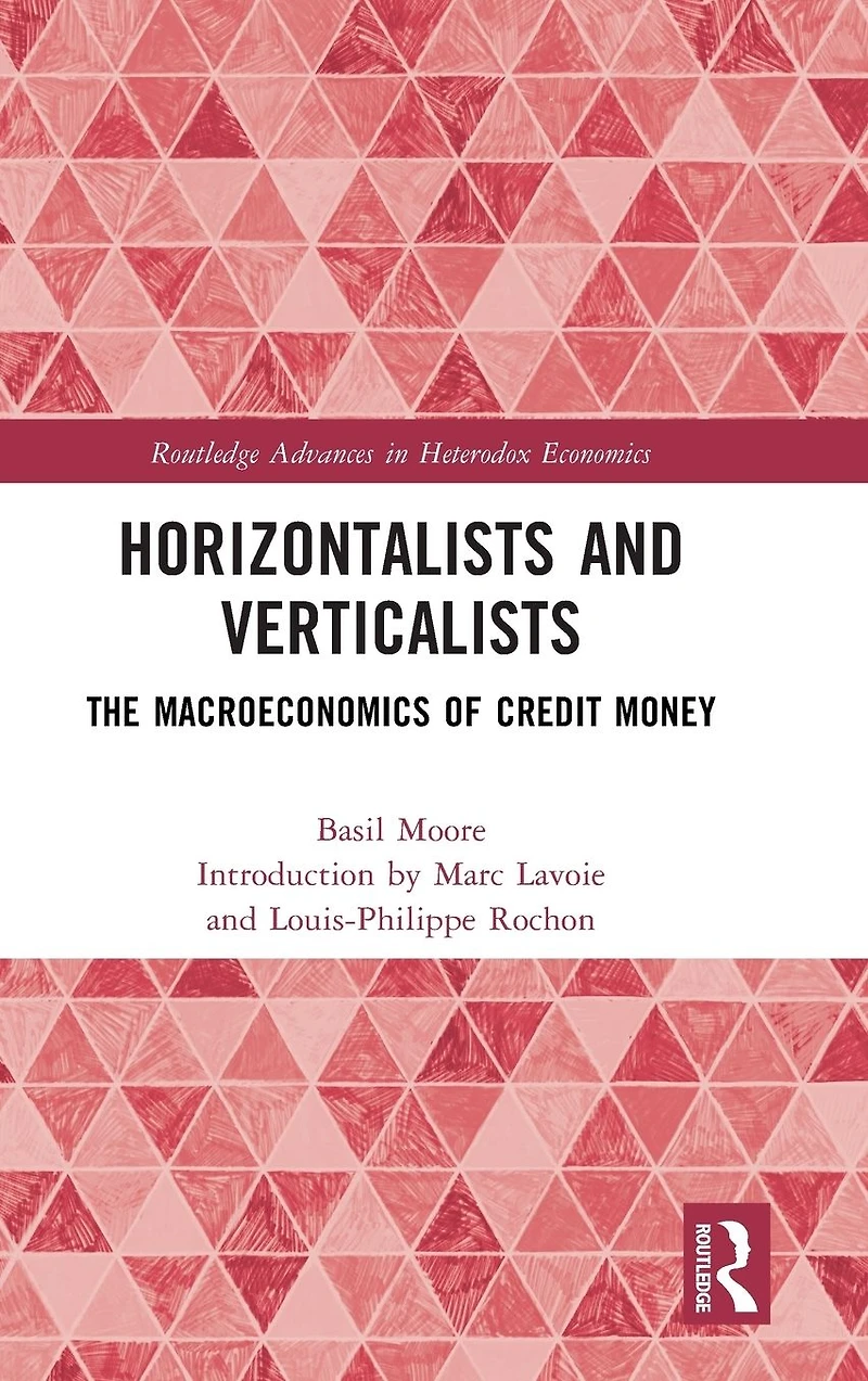 Horizontalists and Verticalists: The Macroeconomics of Credit Money