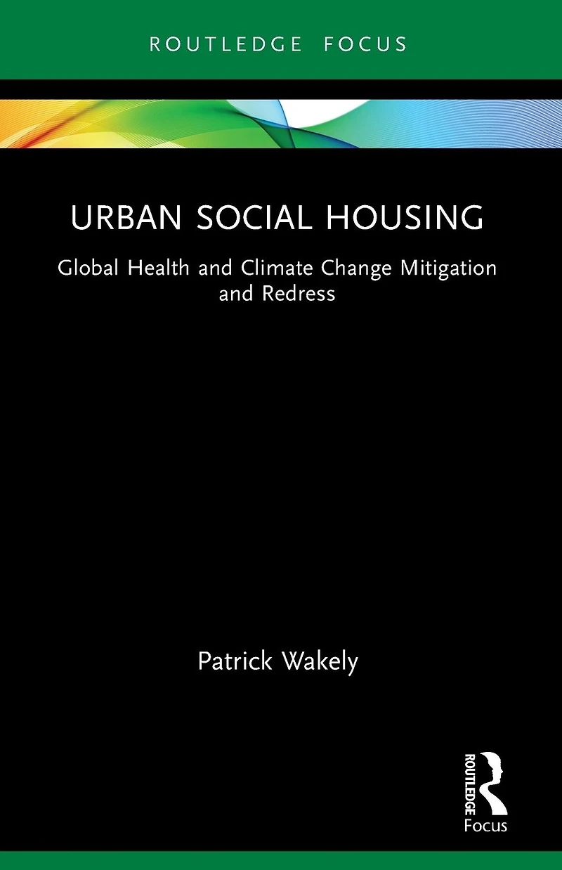 Urban Social Housing: Global Health and Climate Change Mitigation Redress