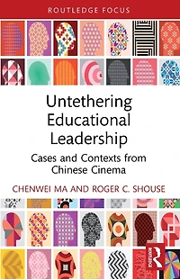 Untethering Educational Leadership: Cases and Contexts from Chinese Cinema
