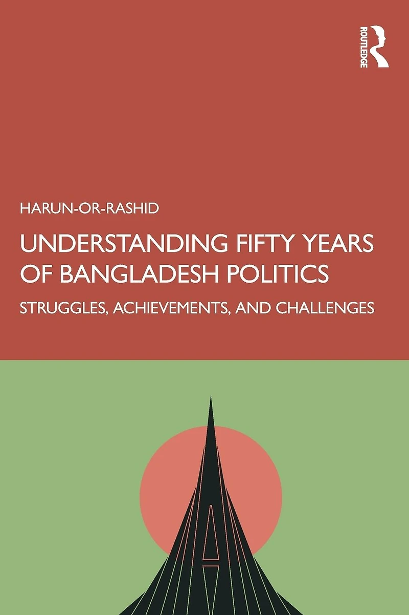 Understanding Fifty Years of Bangladesh Politics: Struggles, Achievements, and Challenges