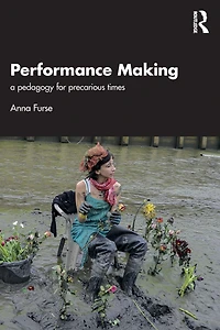 Performance Making: a pedagogy for precarious times