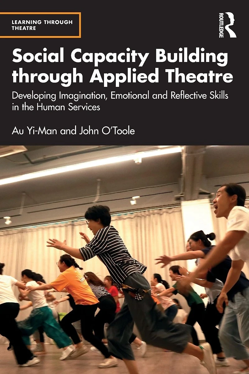 Social Capacity Building through Applied Theatre: Developing Imagination, Emotional and Reflective Skills the Human Services