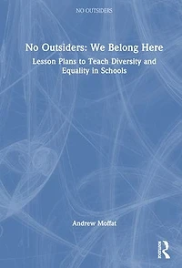 No Outsiders: We Belong Here: Lesson Plans to Teach Diversity and Equality Schools