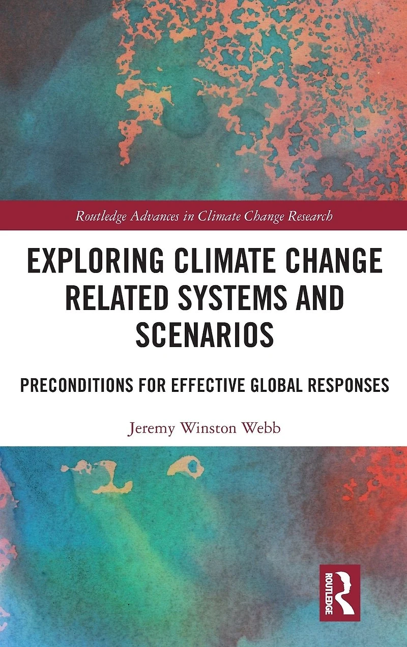 Exploring Climate Change Related Systems and Scenarios: Preconditions for Effective Global Responses