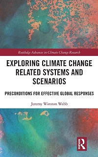 Exploring Climate Change Related Systems and Scenarios: Preconditions for Effective Global Responses