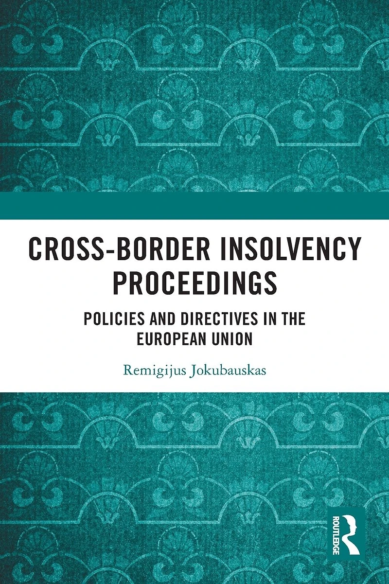 Cross-Border Insolvency Proceedings: Policies and Directives the European Union