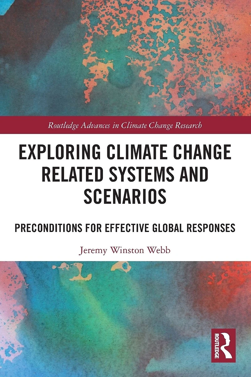 Exploring Climate Change Related Systems and Scenarios: Preconditions for Effective Global Responses