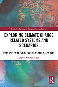 Exploring Climate Change Related Systems and Scenarios: Preconditions for Effective Global Responses