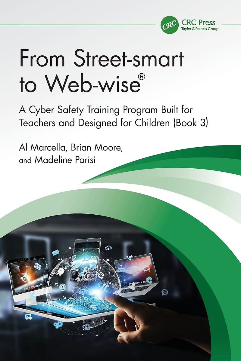 From Street-smart to Web-wise®: A Cyber Safety Training Program Built for Teachers and Designed Children (Book 3)