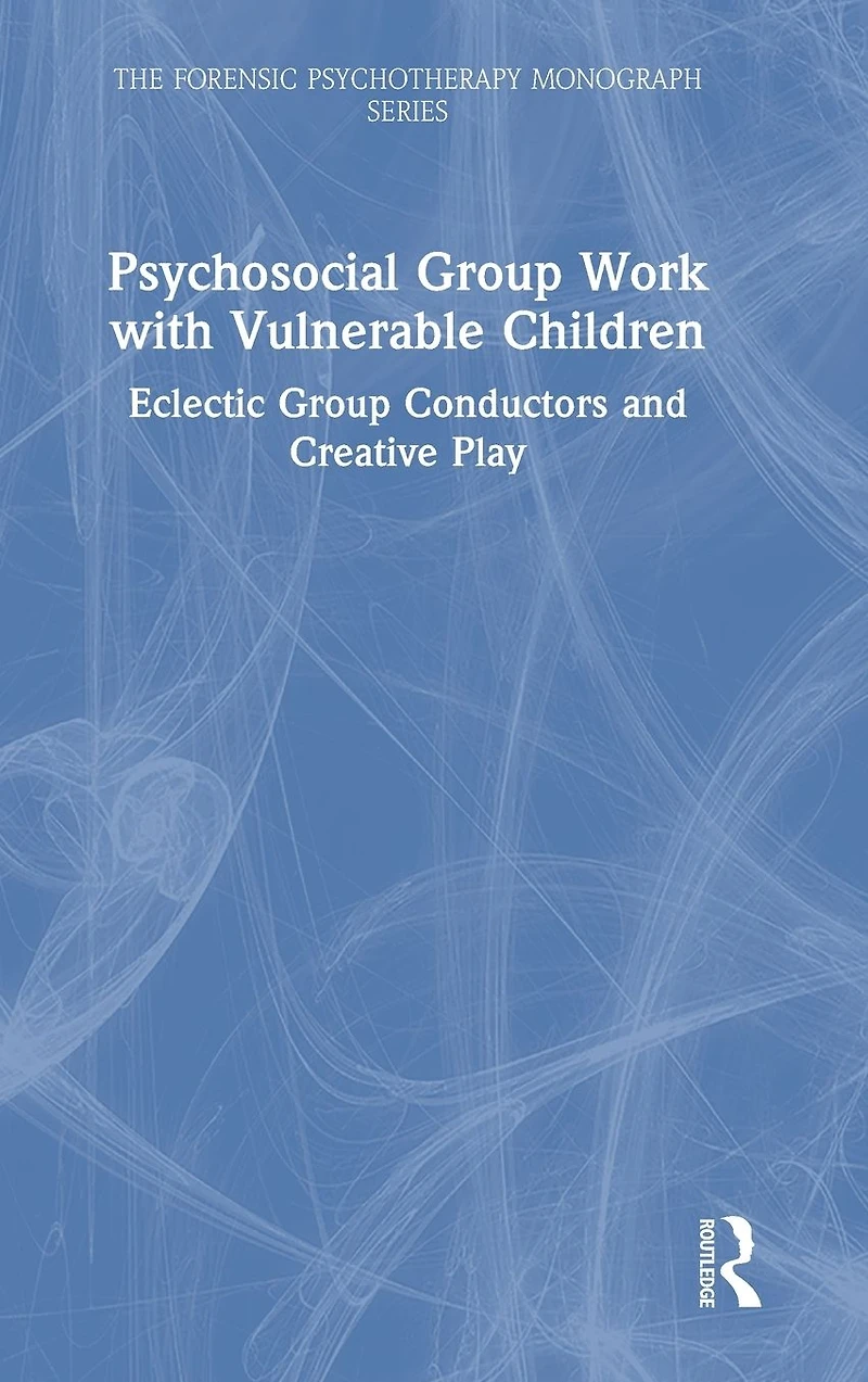 Psychosocial Group Work with Vulnerable Children: Eclectic Conductors and Creative Play
