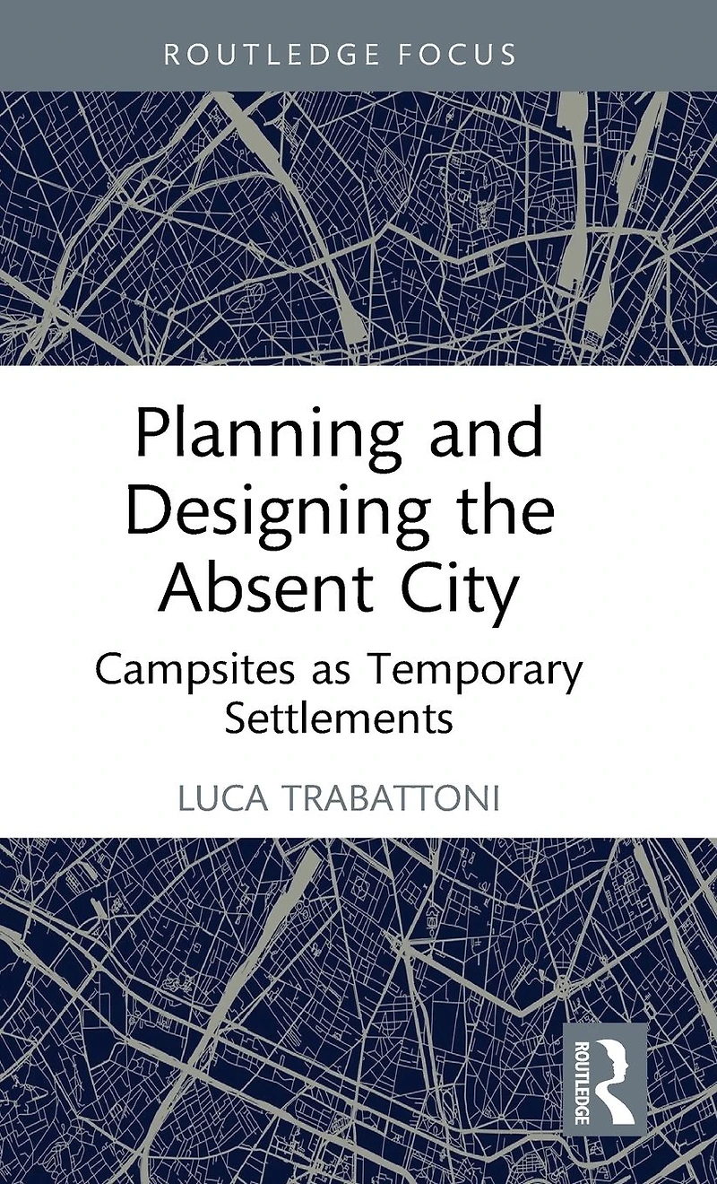 Planning and Designing the Absent City: Campsites as Temporary Settlements