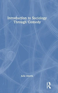 Introduction to Sociology Through Comedy