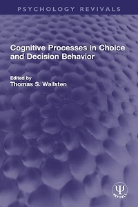Cognitive Processes Choice and Decision Behavior