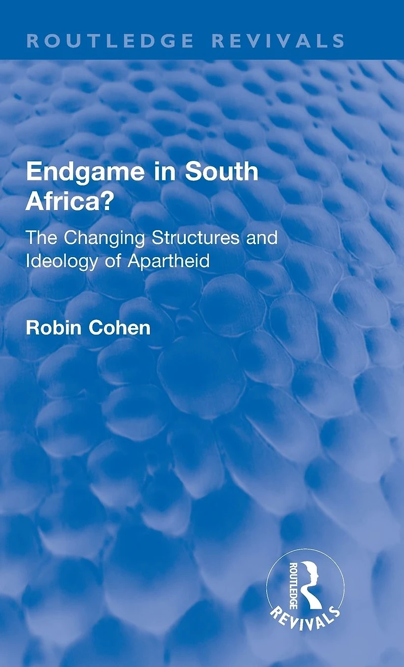 Endgame South Africa?: The Changing Structures and Ideology of Apartheid