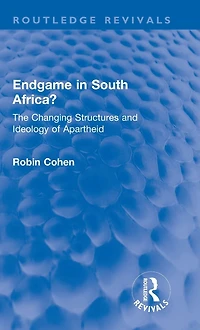 Endgame South Africa?: The Changing Structures and Ideology of Apartheid