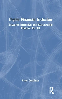 Digital Financial Inclusion: Towards Inclusive and Sustainable Finance for All