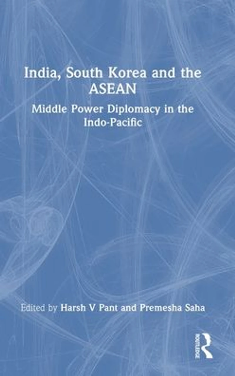 India, South Korea and the ASEAN: Middle Power Diplomacy Indo-Pacific
