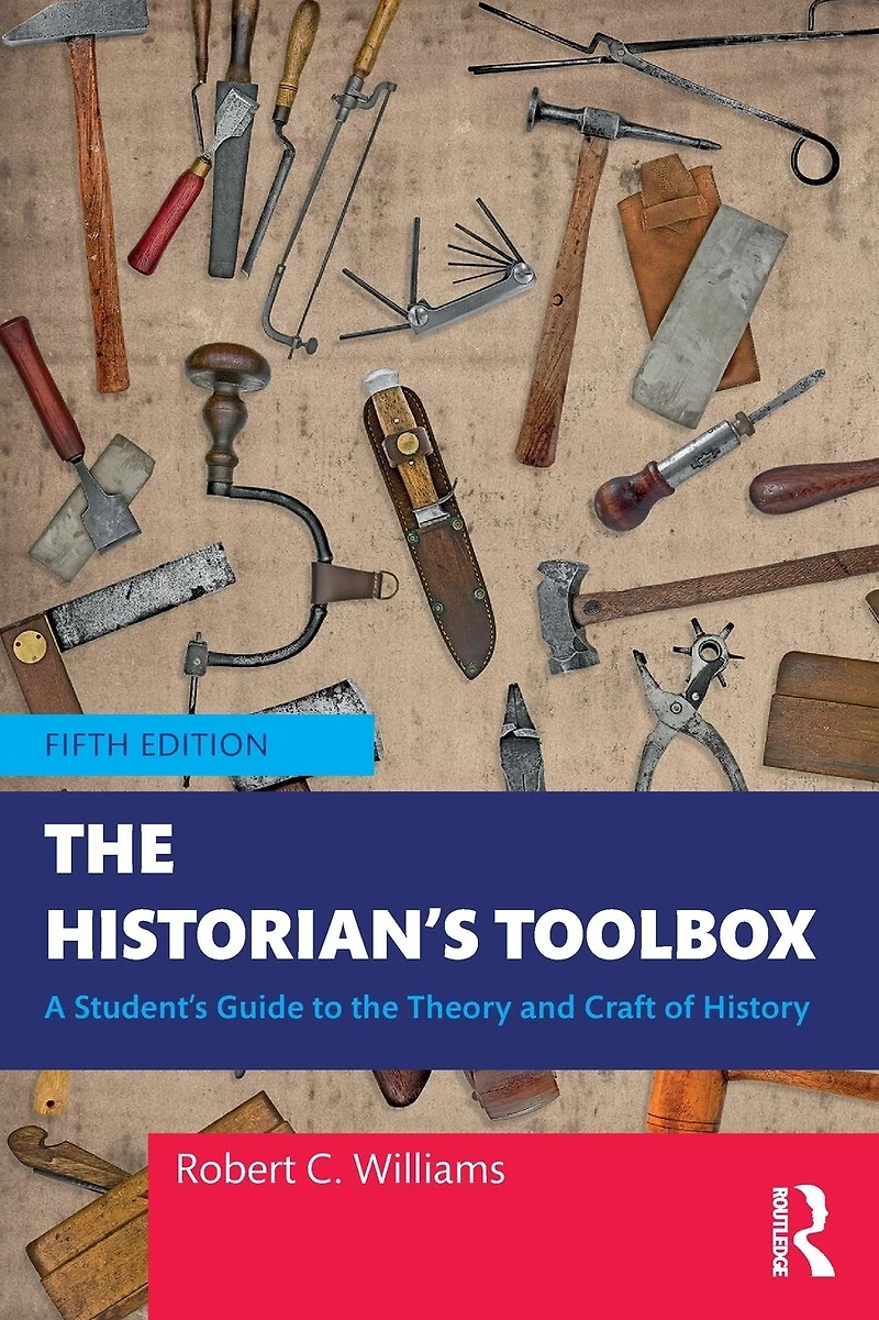 the Historian's Toolbox: A Student's Guide to Theory and Craft of History