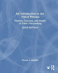 An Introduction to the Policy Process: Theories, Concepts, and Models of Public Policymaking