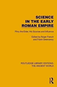 Science the Early Roman Empire: Pliny Elder, His Sources and Influence