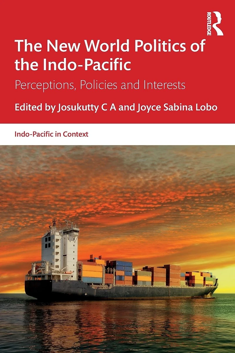 the New World Politics of Indo-Pacific: Perceptions, Policies and Interests