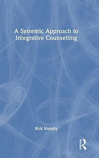 A Systemic Approach to Integrative Counselling