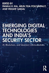 Emerging Digital Technologies and India's Security Sector: AI, Blockchain, Quantum Communications