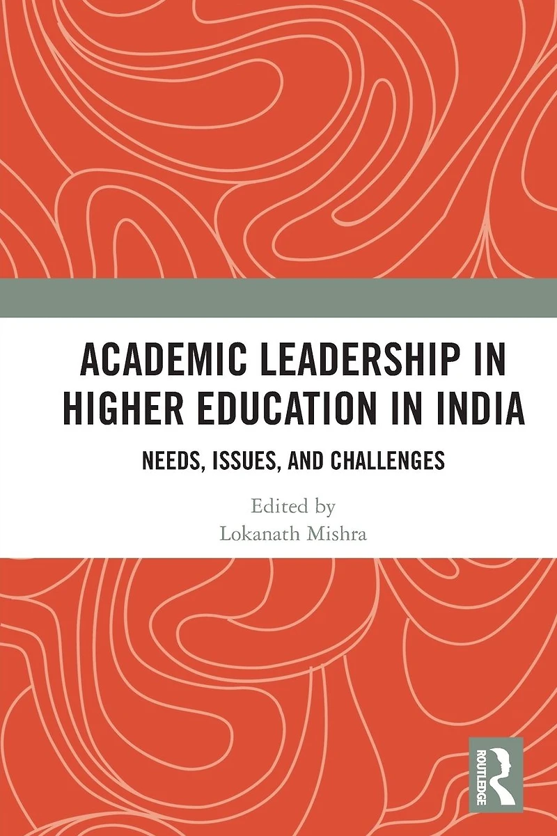 Academic Leadership Higher Education India: Needs, Issues, and Challenges