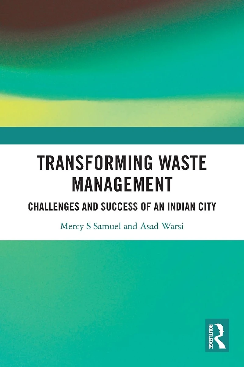 Transforming Waste Management: Challenges and Success of an Indian City