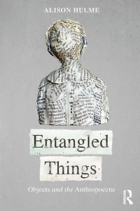 Entangled Things: Objects and the Anthropocene