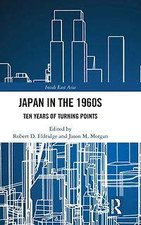 Japan the 1960s: Ten Years of Turning Points