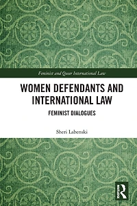 Women Defendants and International Law: Feminist Dialogues
