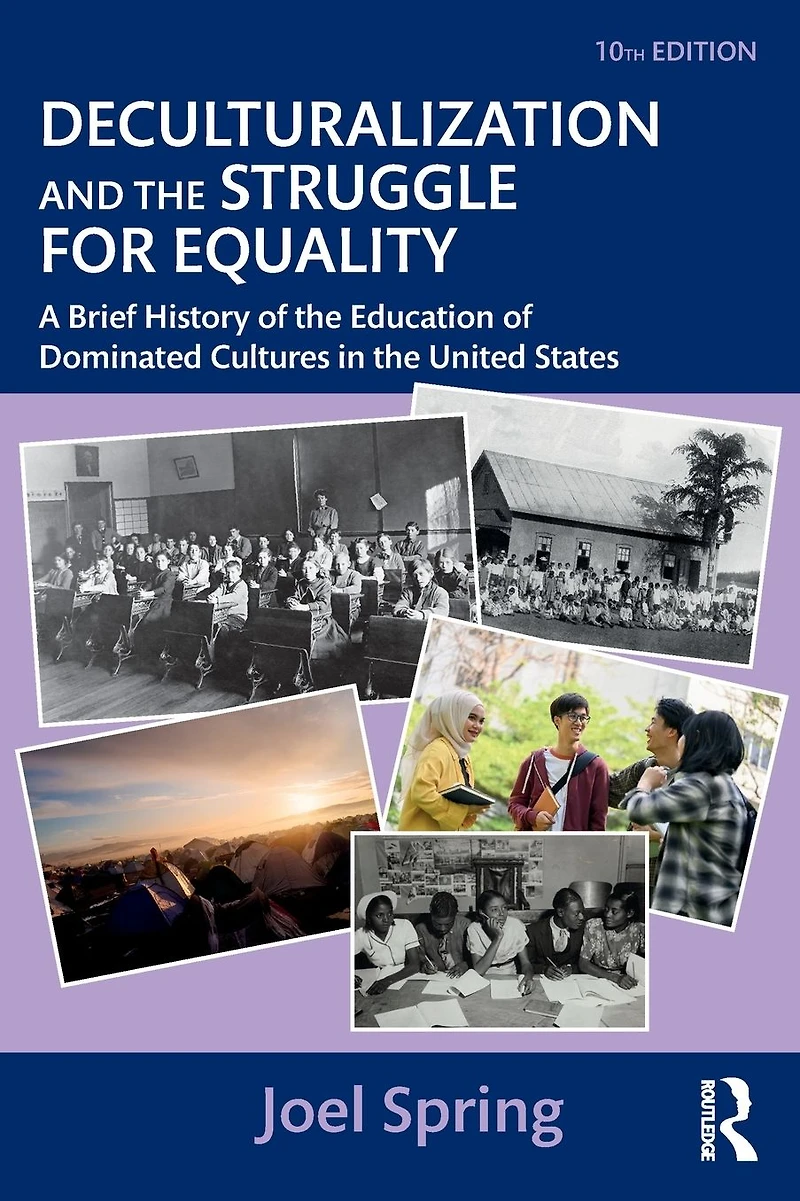 Deculturalization and the Struggle for Equality: A Brief History of Education Dominated Cultures United States