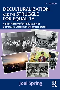 Deculturalization and the Struggle for Equality: A Brief History of Education Dominated Cultures United States