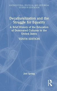 Deculturalization and the Struggle for Equality: A Brief History of Education Dominated Cultures United States