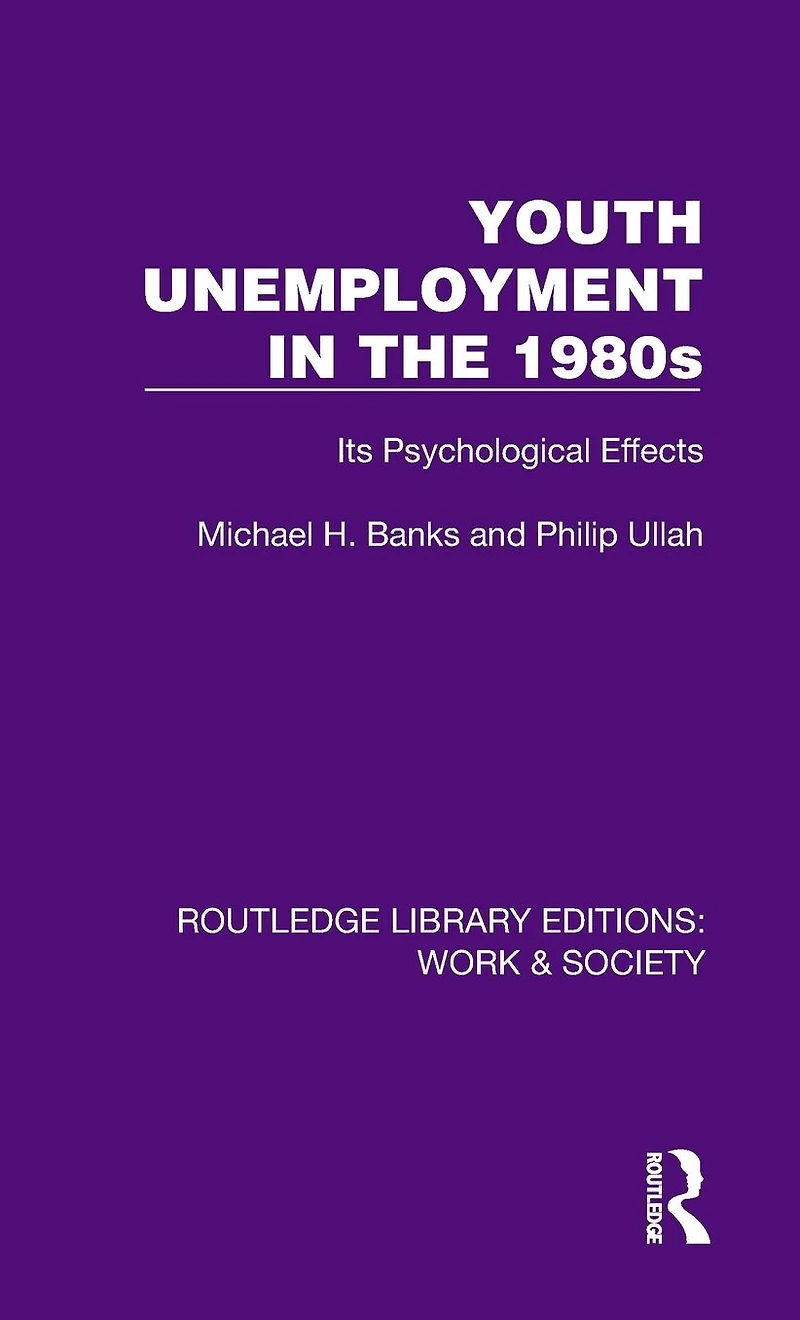 Youth Unemployment the 1980s: Its Psychological Effects
