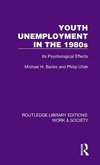 Youth Unemployment the 1980s: Its Psychological Effects