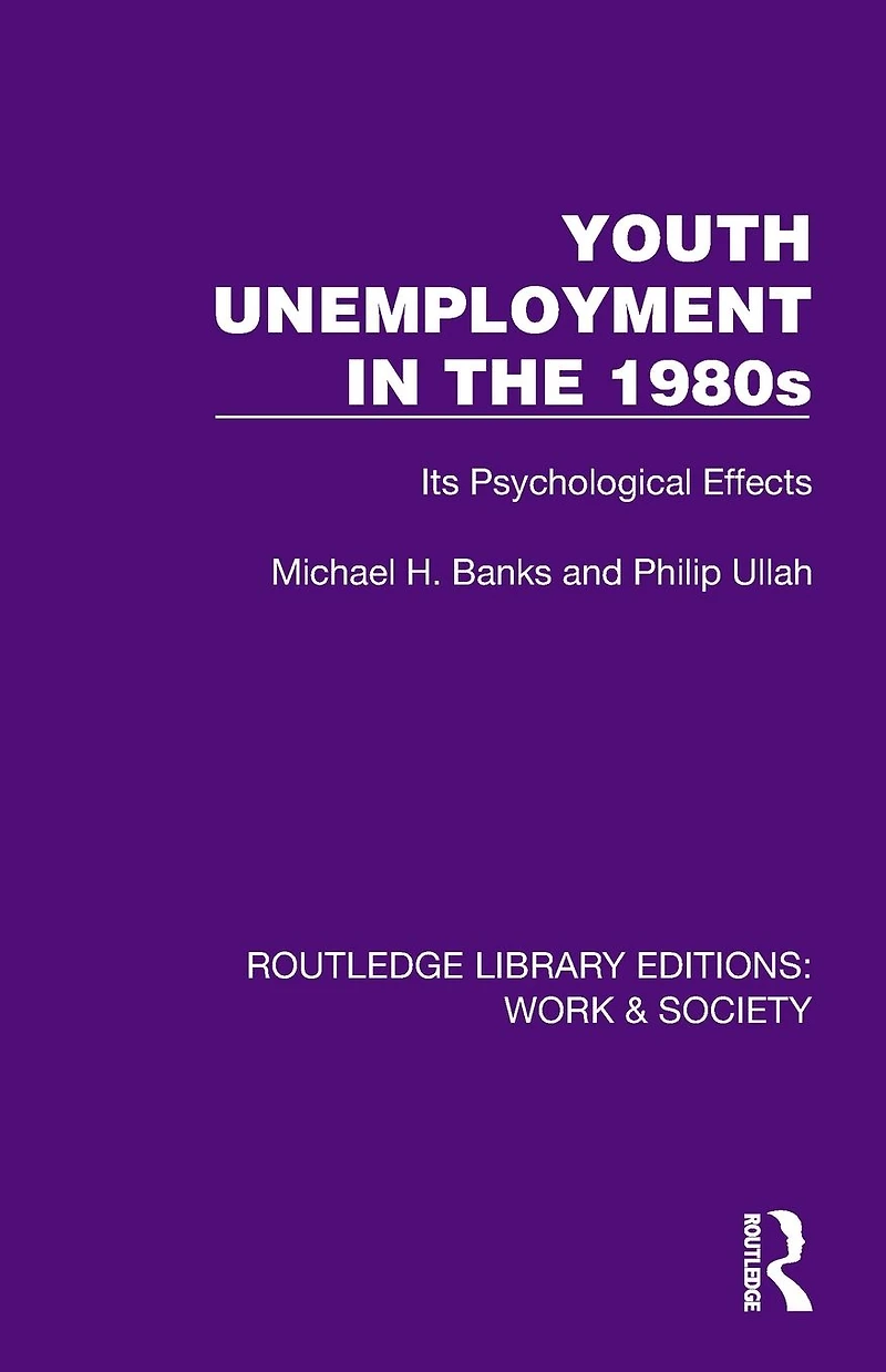 Youth Unemployment the 1980s: Its Psychological Effects