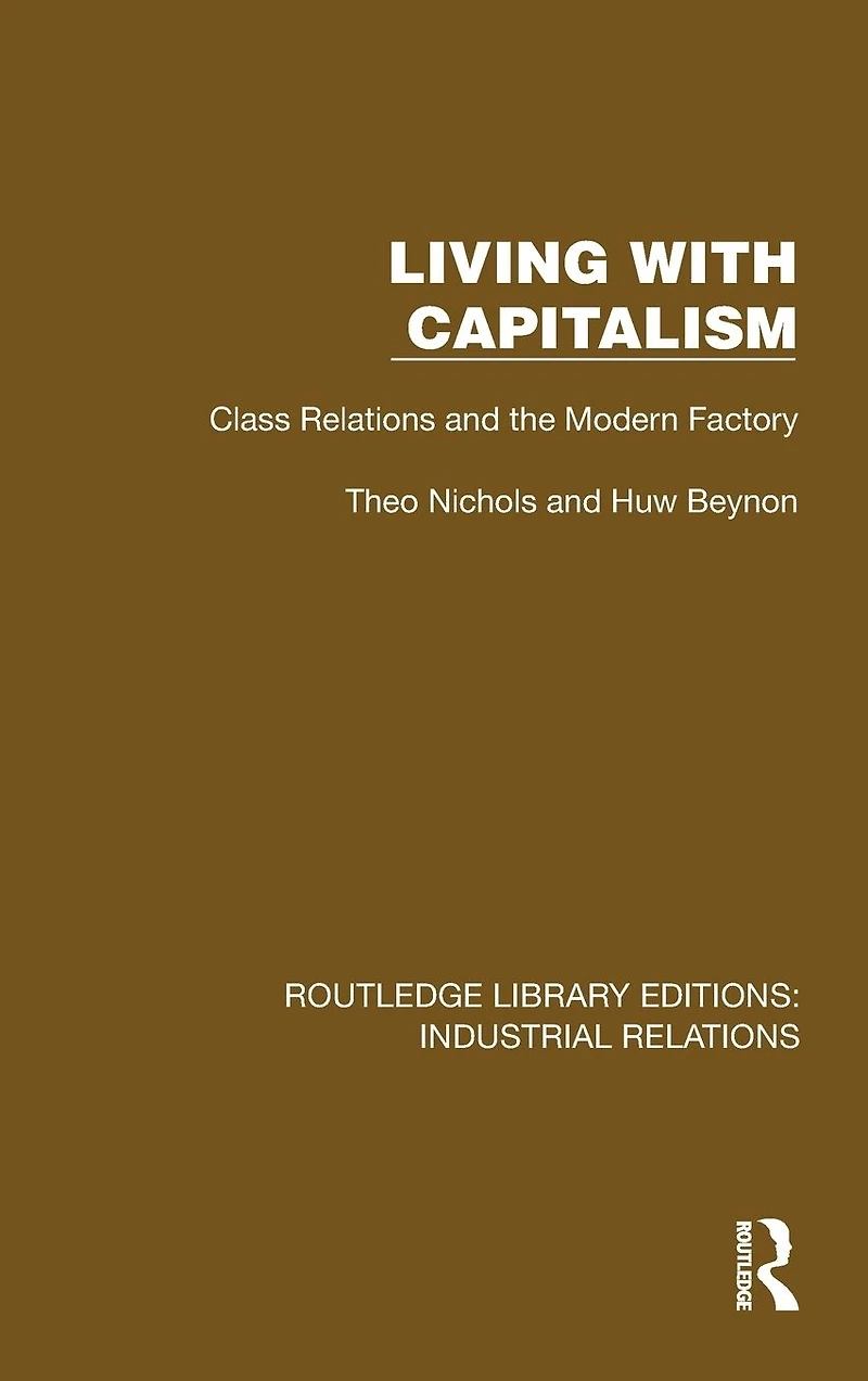 Living with Capitalism: Class Relations and the Modern Factory